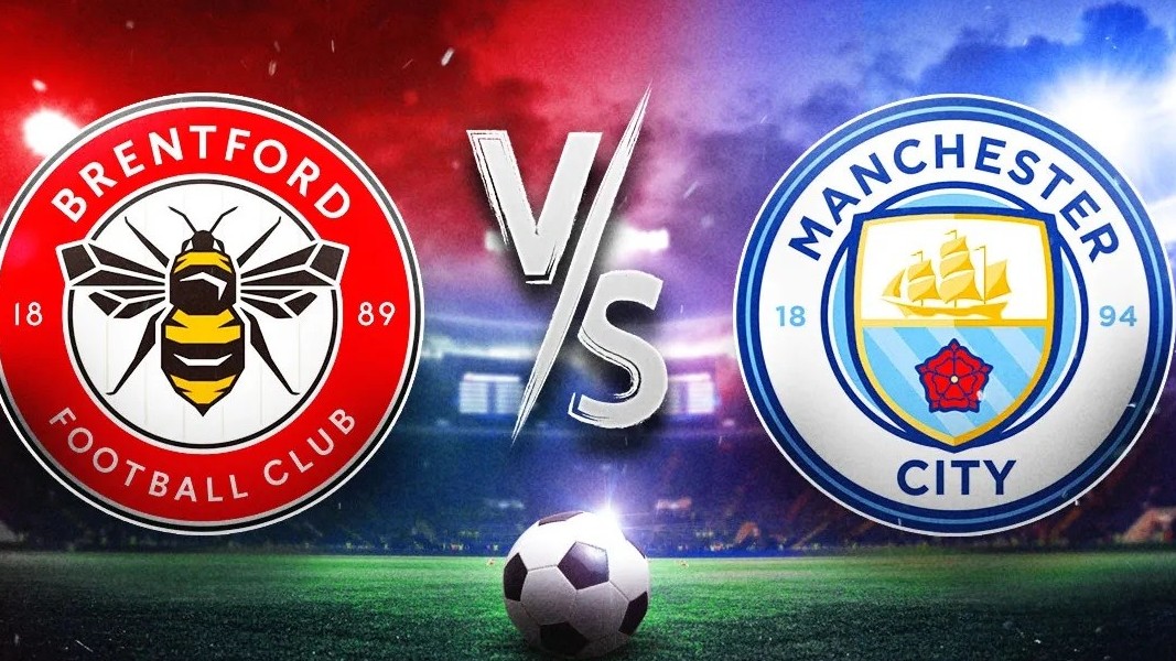 Nhận định trận đấu Brentford vs Man City: The Citizens tiếp tục mạch thắng