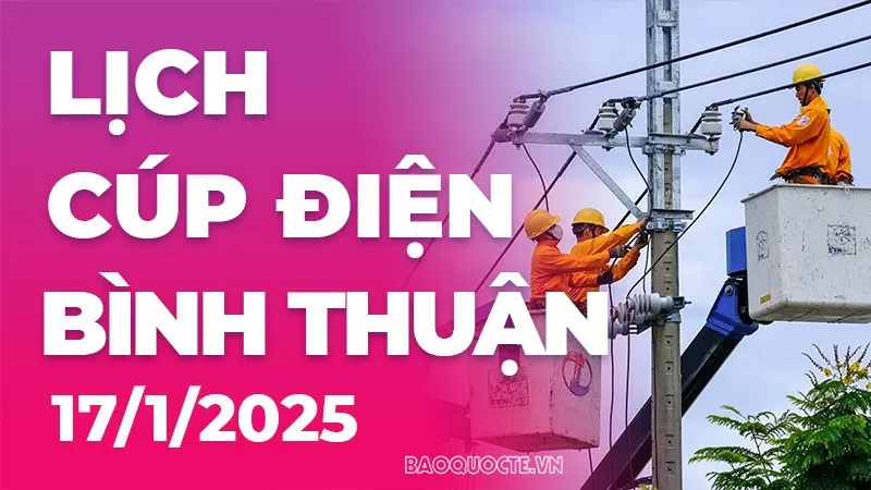 Lịch cúp điện Bình Thuận hôm nay ngày 17/1/2025