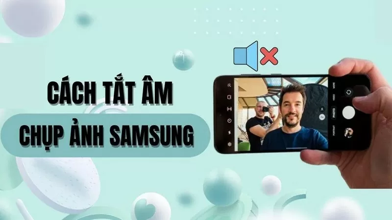 Tắt âm thanh khi chụp ảnh trên Samsung với vài thao tác đơn giản Tắt âm thanh khi chụp ảnh trên Samsung với vài thao tác đơn giản