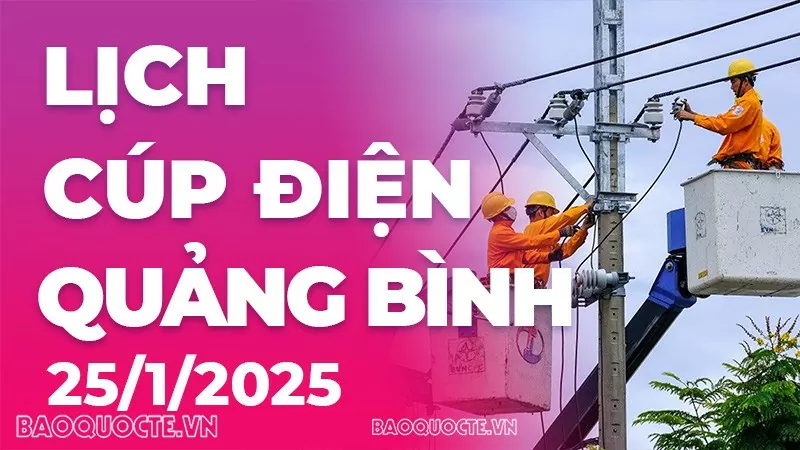 Lịch cúp điện Quảng Bình hôm nay ngày 25/1/2025