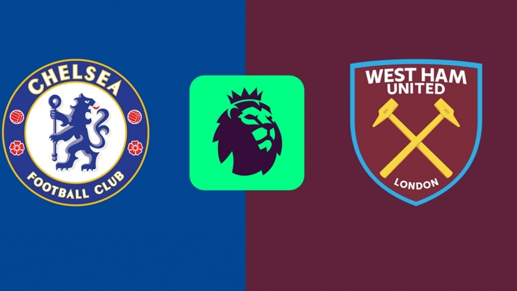 Nhận định trận đấu Chelsea vs West Ham: The Blues thắng để trở lại top