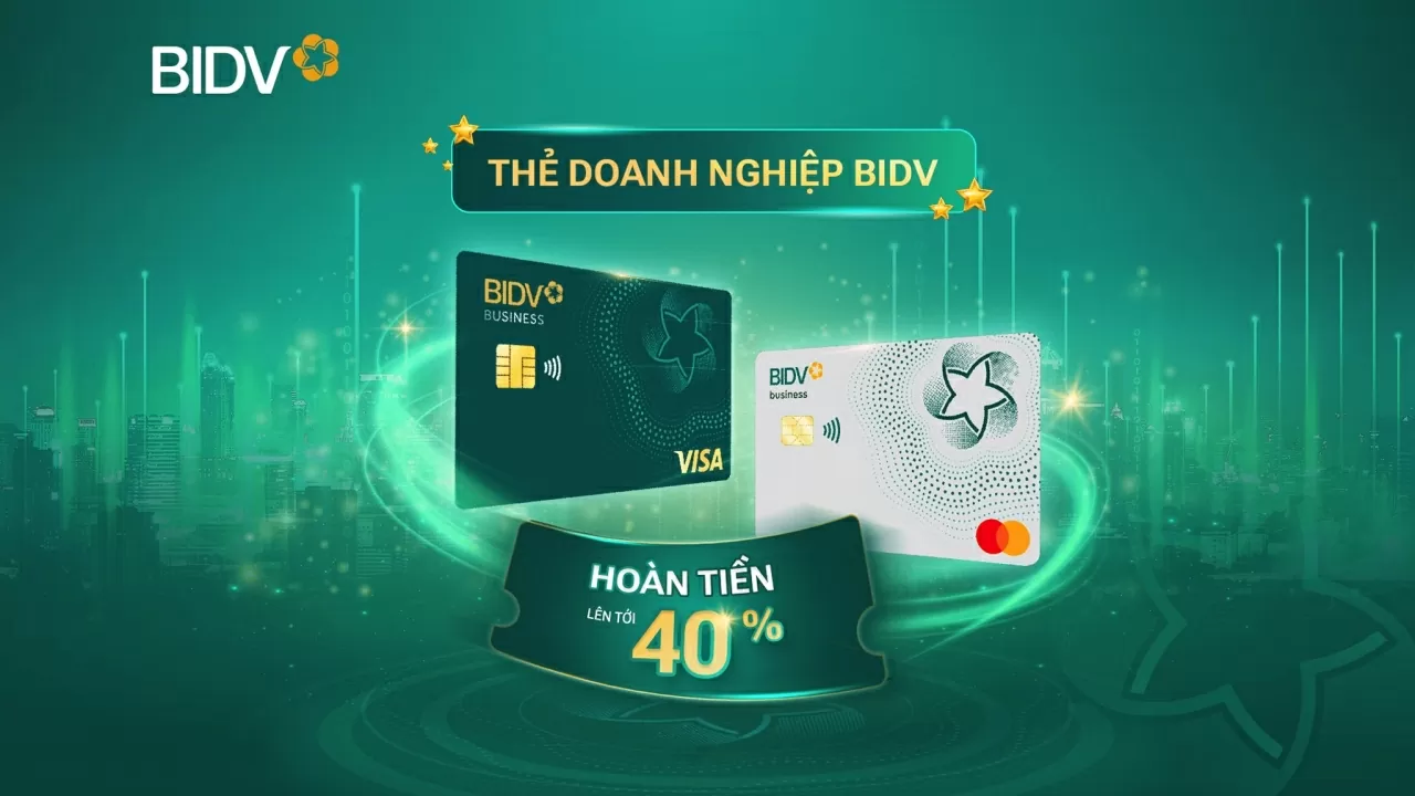 Hoàn tiền lên tới 40% cho chủ thẻ BIDV Business Hoàn tiền lên tới 40% cho chủ thẻ BIDV Business