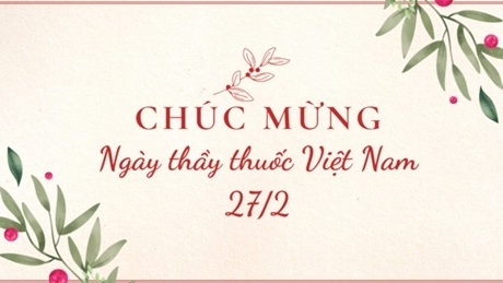 Lời chúc ngày Thầy thuốc Việt Nam 27/2 ngắn gọn và ý nghĩa