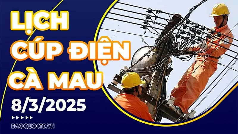 Lịch cúp điện Cà Mau hôm nay ngày 8/3/2025 Lịch cúp điện Cà Mau hôm nay ngày 8/3/2025