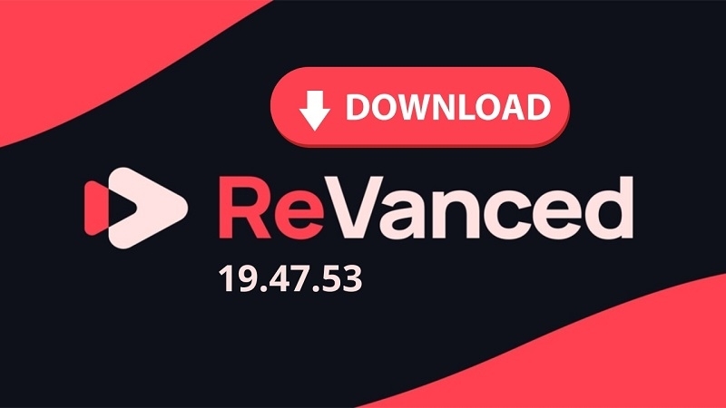 Hướng dẫn chi tiết cách tải YouTube Revanced 19.47.53 đơn giản
