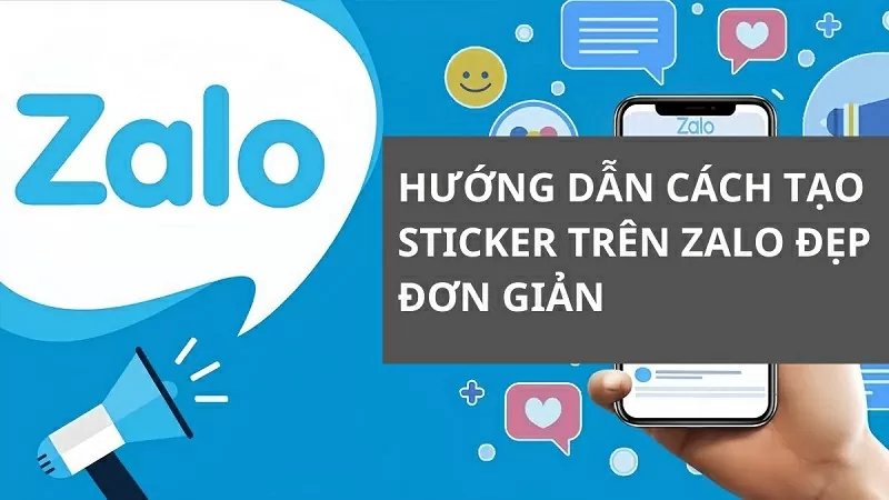 Hướng dẫn cách tạo Sticker trên Zalo ấn tượng Hướng dẫn cách tạo Sticker trên Zalo ấn tượng