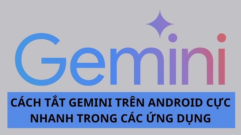 Cách tắt Gemini trên Android trong các ứng dụng siêu đơn giản
