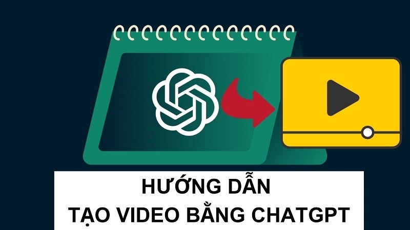 Cách tạo video bằng ChatGPT đơn giản không phải ai cũng biết