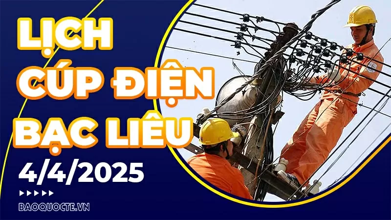 Lịch cúp điện Bạc Liêu hôm nay ngày 4/4/2025
