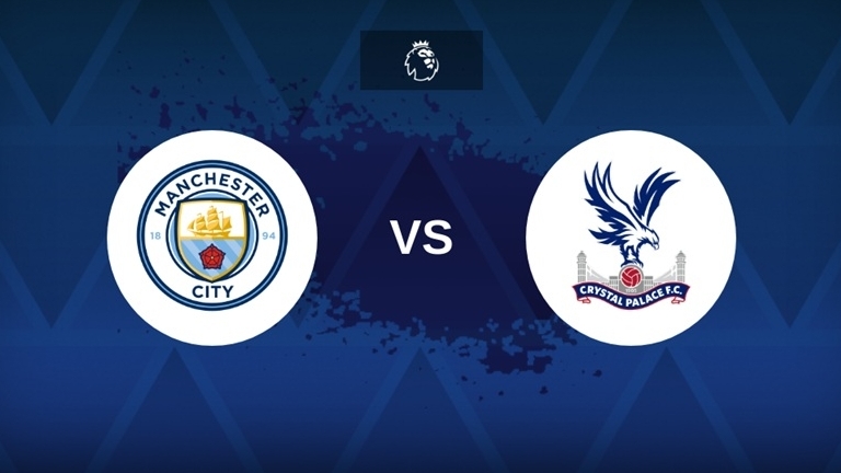 Nhận định trận đấu, dự đoán tỷ số Man City vs Crystal Palace: Đại bàng tạo bất ngờ ở Etihad?