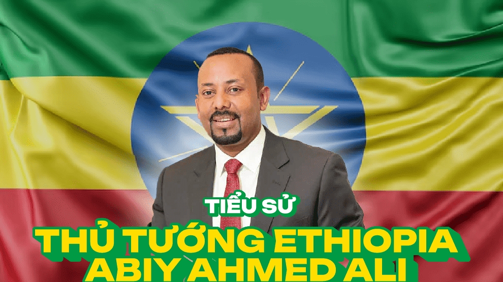 Tiểu sử Thủ tướng Ethiopia Abiy Ahmed Ali