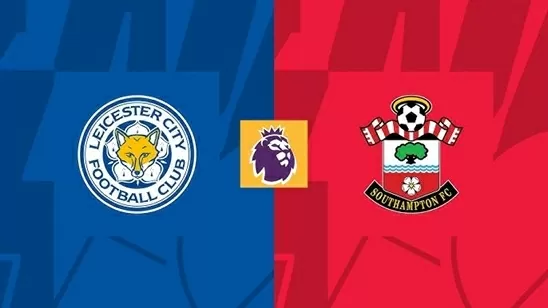 Nhận định, dự đoán tỷ số Leicester City vs Southampton: Nhận định, dự đoán tỷ số Leicester City vs Southampton: