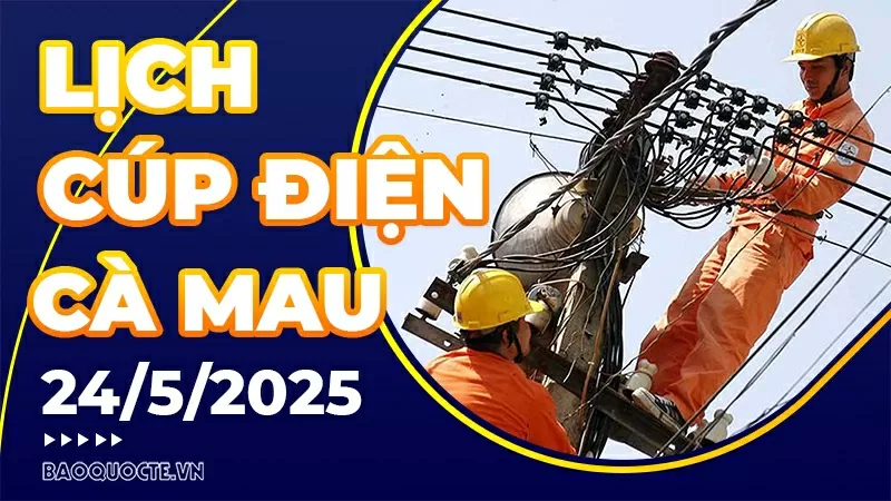 Lịch cúp điện Cà Mau hôm nay ngày 24/5/2025