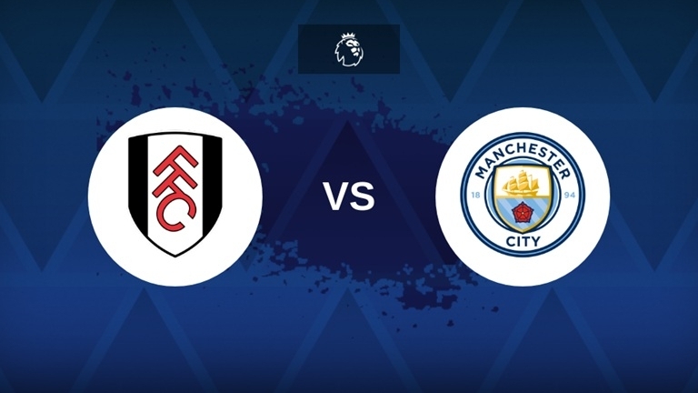 Nhận định bóng đá, dự đoán tỷ số Fulham vs Man City: Hoàn thành nhiệm vụ
