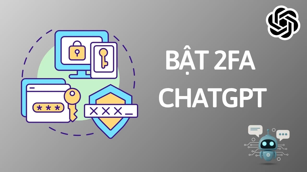 Cách bật bảo mật 2 lớp cho tài khoản ChatGPT nhanh chóng