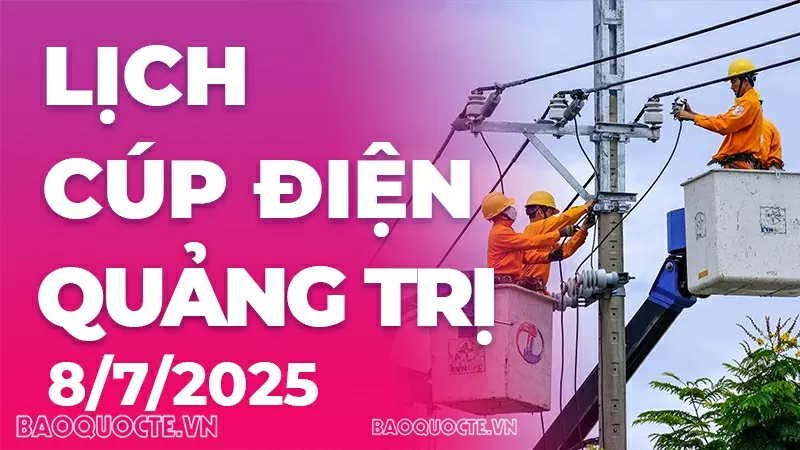 Lịch cúp điện Quảng Trị hôm nay ngày 8/7/2025 Lịch cúp điện Quảng Trị hôm nay ngày 8/7/2025