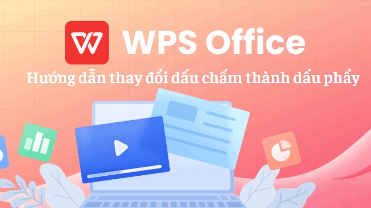 Cách thay đổi dấu chấm thành dấu phẩy trong WPS Office dễ dàng
