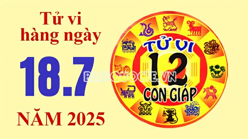 Tử vi hôm nay, xem tử vi 12 con giáp hôm nay ngày 18/7/2025: Tử vi hôm nay, xem tử vi 12 con giáp hôm nay ngày 18/7/2025: