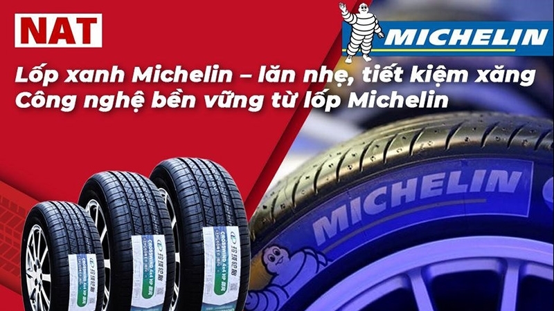 Lốp ô tô Michelin phát triển lốp xanh bền vững - NAT Center
