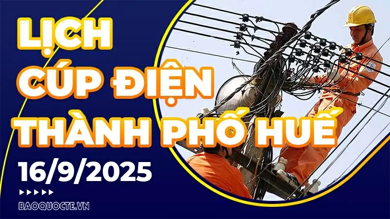 Lịch cúp điện TP. Huế hôm nay ngày 16/9/2025