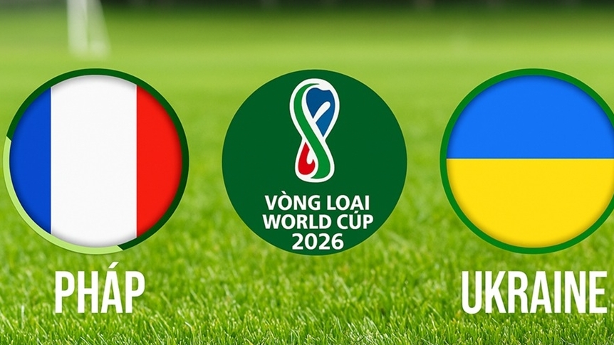 Nhận định, dự đoán trận đấu Pháp vs Ukraine: Les Bleus tiến gần VCK World Cup 2026