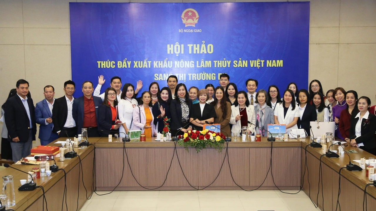 Bộ Ngoại giao đồng hành cùng doanh nghiệp mở rộng xuất khẩu nông lâm thủy sản sang EU