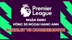 Nhận định, dự đoán trận đấu Burnley vs Bournemouth: Khách sáng cửa, chủ nhà khó có điểm