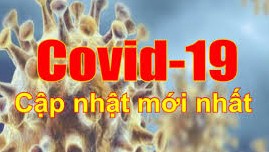 Thông tin mới nhất về dịch Covid-19