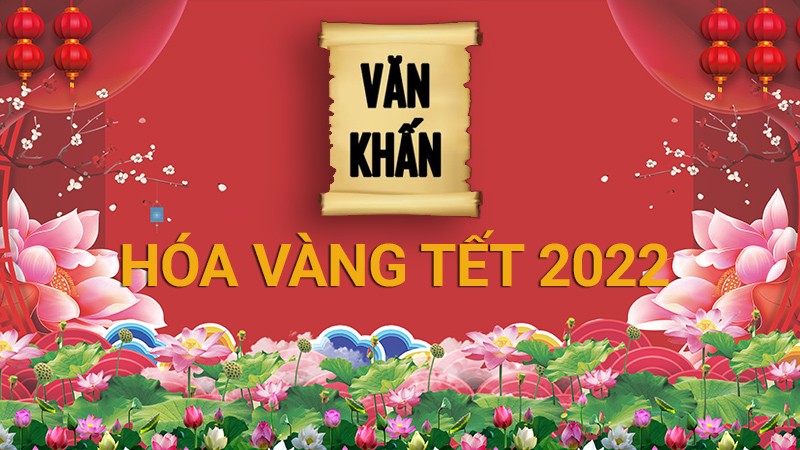 Văn khấn lễ hoá vàng chuẩn nhất năm Nhâm Dần 2022 Văn khấn lễ hoá vàng chuẩn nhất năm Nhâm Dần 2022
