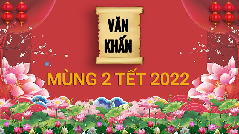 Văn khấn mùng 2 Tết 2022 năm Nhâm Dần ngắn gọn, chuẩn xác nhất Văn khấn mùng 2 Tết 2022 năm Nhâm Dần ngắn gọn, chuẩn xác nhất