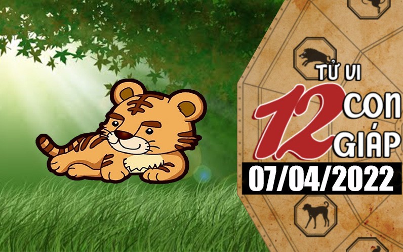 Tử vi hôm nay, xem tử vi 12 con giáp ngày 7/4/2022: Tuổi Dần kinh doanh có lời Tử vi hôm nay, xem tử vi 12 con giáp ngày 7/4/2022: Tuổi Dần kinh doanh có lời