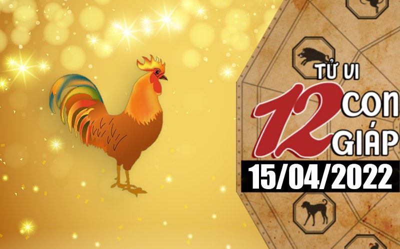 Tử vi hôm nay, xem tử vi 12 con giáp ngày 15/4/2022: Tuổi Dậu năng lực làm việc tốt