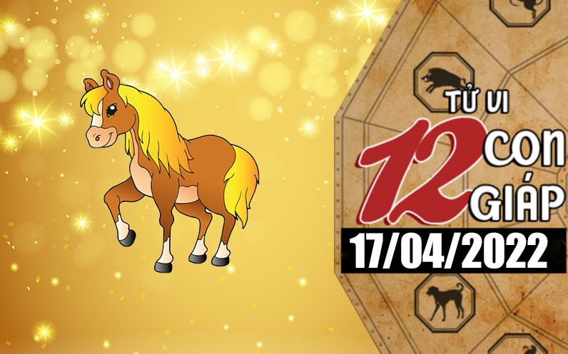 Tử vi hôm nay, xem tử vi 12 con giáp ngày 17/4/2022: Tuổi Ngọ kinh doanh tốt