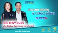 Doanh nhân và Cuộc sống số 05/2022: Doanh nhân Nguyễn Thùy Dung - Dành cả thanh xuân cho gia đình
