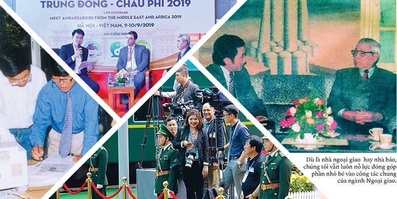 Dù là nhà ngoại giao hay nhà báo, chúng tôi vẫn luôn nỗ lực đóng góp phần nhỏ bé vào công tác chung của ngành Ngoại giao. khi nha ngoai giao lam bao