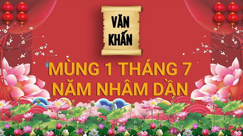Văn khấn mùng 1 tháng 7 Âm lịch 2022, bài cúng gia tiên và thần linh theo truyền thống Việt Nam Văn khấn mùng 1 tháng 7 Âm lịch 2022, bài cúng gia tiên và thần linh theo truyền thống Việt Nam