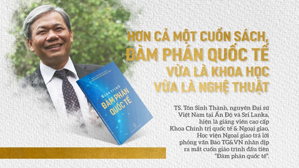 Hơn cả một cuốn sách, đàm phán quốc tế vừa là khoa học vừa là nghệ thuật