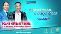 Doanh nhân và Cuộc sống số 55/2022: Doanh nhân Duy Nghĩa - Tự lập từ bé giúp tôi bản lĩnh hơn trong khởi nghiệp