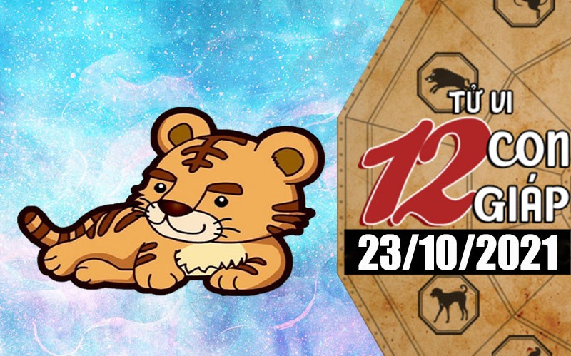 Tử vi hôm nay, xem tử vi 12 con giáp ngày 23/10/2021: Tuổi Dần được người xung quanh yêu qúy