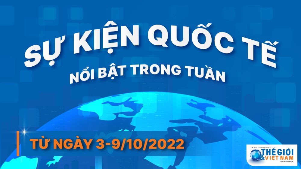 Dự kiến các sự kiện quốc tế nổi bật tuần từ ngày 3/10-9/10