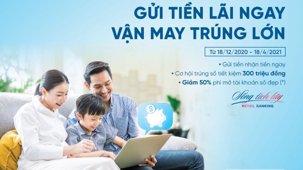 ‘Gửi tiền lãi ngay - Vận may trúng lớn’ cùng VietinBank