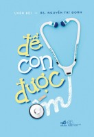 Học làm mẹ với “Để con được ốm”