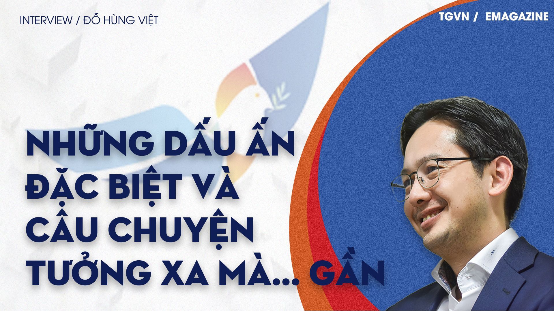 NHÀ NGOẠI GIAO KỂ CHUYỆN. Những dấu ấn đặc biệt và câu chuyện tưởng xa mà… gần (Kỳ cuối)