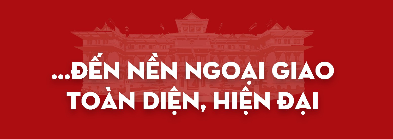 Hướng tới nền ngoại giao toàn diện, hiện đại và những kỳ vọng đối với cán bộ ngoại giao tương lai