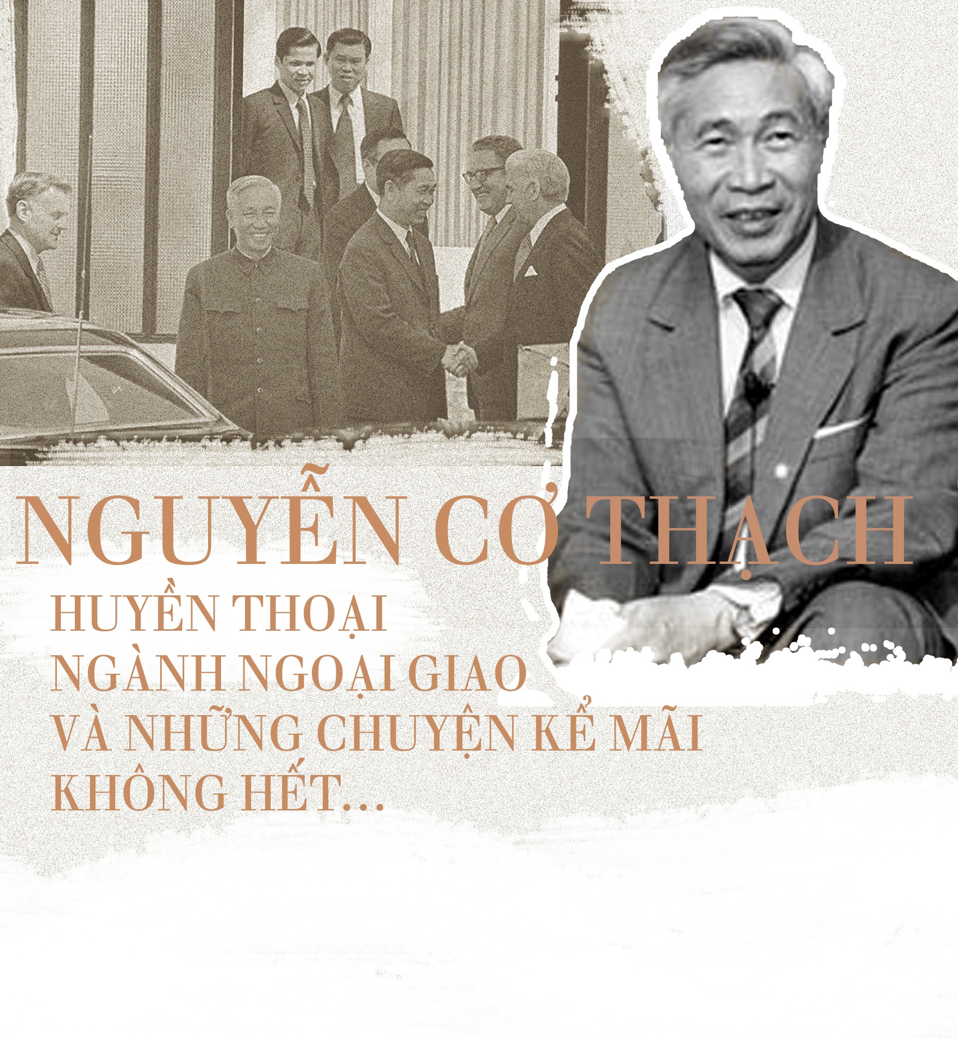 Nguyễn Cơ Thạch – huyền thoại ngành ngoại giao  và những chuyện kể mãi không hết…