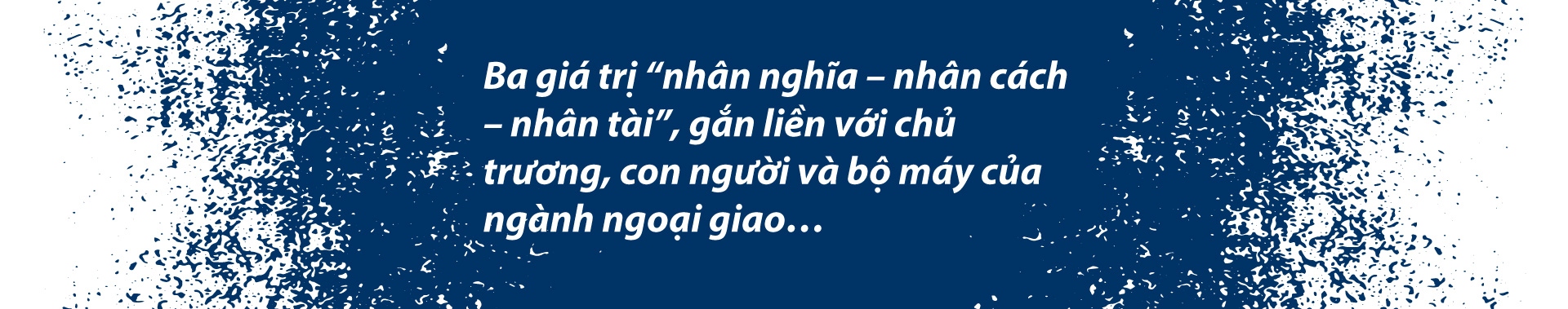 Bài học cho thanh niên: Ba chữ “Nhân” của nền ngoại giao Việt Nam