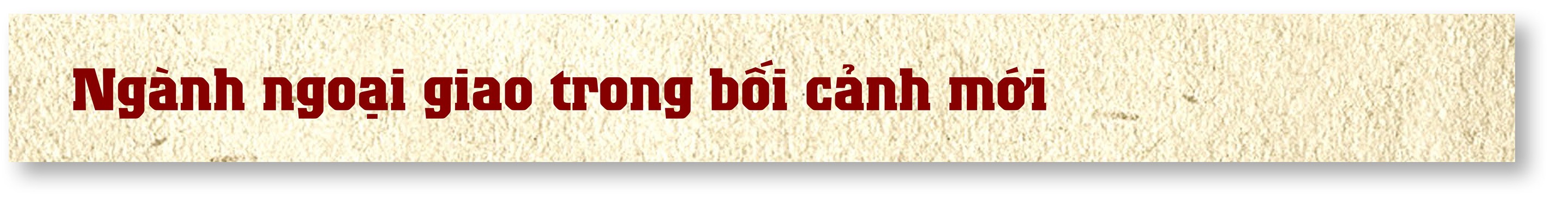 Thông tin đối ngoại - hành trình từ biết, hiểu đến tin yêu