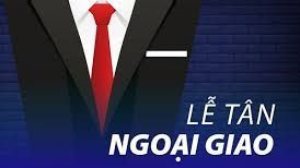 Bạn đã biết về Lễ tân Ngoại giao?