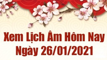 Lịch âm 26/1 - Xem âm lịch hôm nay thứ 3 ngày 26/1/2021 - Lịch vạn niên 26/1/2021