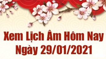 Lịch âm 29/1 - Xem âm lịch hôm nay thứ 6 ngày 29/1/2021 - Lịch vạn niên 29/1/2021